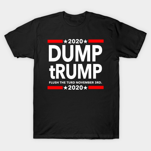 Dump tRump - Flush the TURD November 3rd T-Shirt by skittlemypony